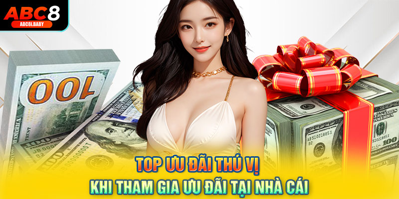 Top ưu đãi thú vị khi tham gia ưu đãi tại nhà cái